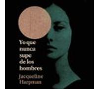Yo que nunca supe de los hombres
