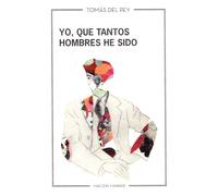 Yo, que tantos hombres he sido | Tomás Del Rey