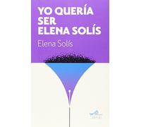 Yo queria ser Elena Solís (Opera Prima)