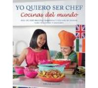 Yo quiero ser chef: Cocinas del mundo (Gastronomía Cultural)