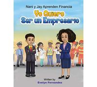 Yo Quiero Ser Un Empresario (Nani y Jay Aprenden Financia)