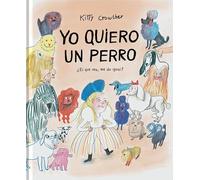Yo quiero un perro: ¡¡El que sea, me da igual!! (FULGENCIO PIMENTEL E HIJOS)
