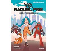 Yo, Raquel Pris 1. ¡Mi robot tiene un problema!: 151 (Narrativa singular)