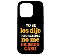Yo se los Dije, Humor Latino, Vibes sarcásticas Carcasa para iPhone 15 Pro