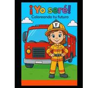 ¡Yo seré!: Coloreando tu futuro.
