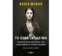 Yo Sere La Ultima: Historia De Mi Cautiverio Y Mi Lucha Contra El Esta