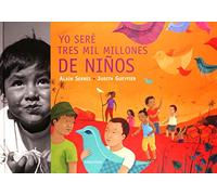 Yo seré tres mil millones de niños (Álbumes ilustrados)