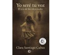 Yo Seré Tu Voz. El Eco De Los Silenciados