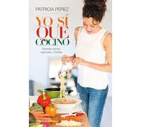 Yo Si Que Cocino: Recetas Sanas Sabrosas Y Faciles
