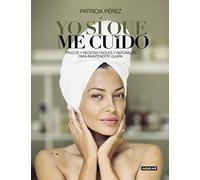 Yo Si Que Me Cuido: Trucos Y Recetas Faciles Y Naturales Para Mantener