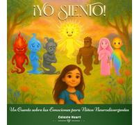 ¡Yo Siento! - Un Cuento sobre las Emociones para Niños Neurodivergentes: Un Libro para Ayudar a los Niños con Autismo y TDAH a Comprender, Aceptar y Gestionar sus Emociones Intensas