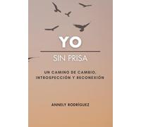 Yo, sin prisa: Un camino de cambio, introspección y reconexión