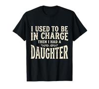 Yo solía Estar a Cargo, Entonces tuve una Hija, Divertida Camiseta 3 Camiseta