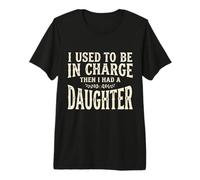 Yo solía Estar a Cargo, Entonces tuve una Hija, Divertida Camiseta 3 Camiseta Premium
