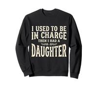 Yo solía Estar a Cargo, Entonces tuve una Hija, Divertida Camiseta 3 Sudadera
