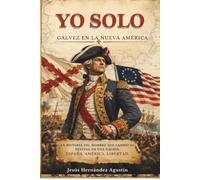 Yo Solo: Galvez en la Nueva America
