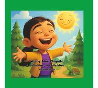 Yo soy Alma Chiquita: Semillas de Felicidad.