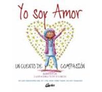 Yo soy amor. Un cuento de compasión (Peque Gaia)