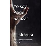 Yo soy Ángel Salazar: El psicópata: 4