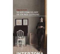 Yo soy como el rey de un país lluvioso (ZONA DE FICCIONES)