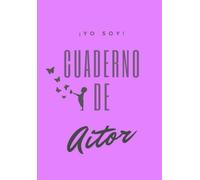 ¡YO SOY! Cuaderno de Aitor - Tipo de Hoja Líneas - tamaño aproximado A5 / 6.69” X 9.61” .