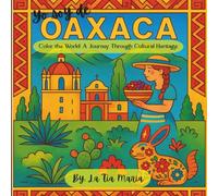 Yo soy de Oaxaca: Color the World: A Journey Through Cultural Heritage (A Journey Through Mexico)