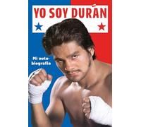 Yo Soy Duran: Mi Autobiografia: Mi autobiografía/ My Autubiography