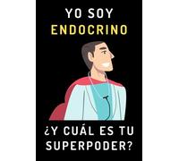 Yo Soy Endocrino ¿Y Cuál Es Tu Superpoder?: Cuaderno De Notas Ideal Para Endocrinos - 120 Páginas