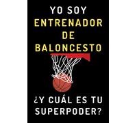 Yo Soy Entrenador De Baloncesto ¿Y Cuál Es Tu Superpoder?: Cuaderno Ideal Para Entrenadores De Baloncesto - 120 Páginas