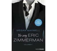 Yo soy Eric Zimmerman (Volumen I) | Megan Maxwell