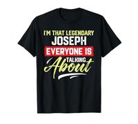 Yo soy ese JOSEPH legendario del que todo el mundo habla de JOSEPH Camiseta
