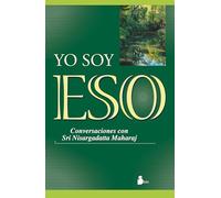 Yo soy eso: Conversaciones con Sri Nisargadatta Maharaj (2007)