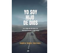 YO SOY HIJO DE DIOS: Un viaje de 40 dias de declaraciones y decretos