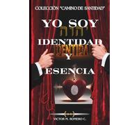 YO SOY: IDENTIDAD Y ESENCIA (CAMINO DE SANTIDAD)