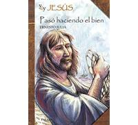 Yo Soy Jesus. Paso Haciendo el bien (Biografías juveniles)