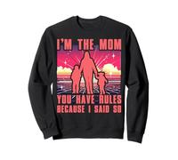 Yo soy la mamá, tienes riles porque lo dije Sudadera