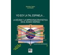 Yo Soy La Tal Espinela... La Décima Y La Improvisación Poética En El M