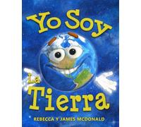 Yo Soy La Tierra: Un Libro del Día de la Tierra para Niños (Estoy Aprendiendo: Serie educativa en español para niños)