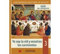 Yo Soy La Vid Y Vosotros Los Sarmientos. Guia Del Catequista