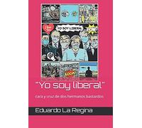 "Yo soy liberal": cara y cruz de dos hermanos bastardos