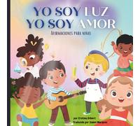 Yo Soy Luz Yo Soy Amor: Afirmaciones para niñas