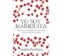 YO SOY MARIQUITA: Reconoce al adolescente que fuiste. Afirma al adulto que eres