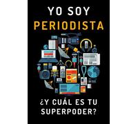 Yo Soy Periodista ¿Y Cuál Es Tu Superpoder?: Cuaderno De Anotaciones Para Regalar A Tu Periodista Favorito/a - 120 Páginas