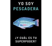 Yo Soy Pescadera ¿Y Cuál Es Tu Superpoder?: Cuaderno De Anotaciones Para Regalar A Tu Pescadera Favorita - 120 Páginas