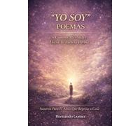 “YO SOY” Poemas: Un Camino Suave Hacia Tu Esencia Divina: Susurros Para El Alma Que Regresa a Casa: 18 ("YO SOY" Por HG)
