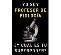 Yo Soy Profesor De Biología ¿Y Cuál Es Tu Superpoder?: Cuaderno De Notas Para Profesores De Biología - 120 Páginas