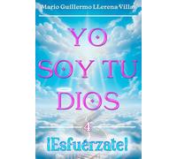 Yo soy tu Dios: ¡Esfuérzate!: 4 (Dios es mi Ayudador)