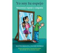 Yo soy tu espejo: Neuronas espejo y empatía