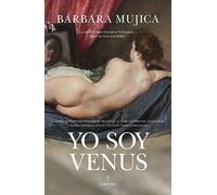 Yo soy Venus: La modelo que fascinó a Velázquez... ¿qué secreto escondía? (Novela Histórica)