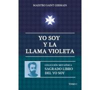 Yo Soy y la Llama Violeta (Sagrado Libro del Yo Soy)